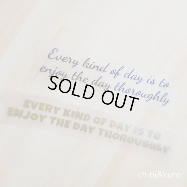 画像1: 【40％OFF】はがし済★Every kind of day is to enjoy the day thoroughly「 どんな日であれ、その日をとことん楽しむこと」14ｘ3ｃｍ・17.5ｘ2ｃｍ (1)